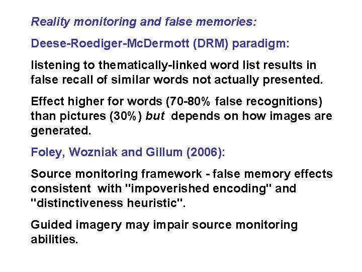 Reality monitoring and false memories: Deese-Roediger-Mc. Dermott (DRM) paradigm: listening to thematically-linked word list Reality monitoring and false memories: Deese-Roediger-Mc. Dermott (DRM) paradigm: listening to thematically-linked word list