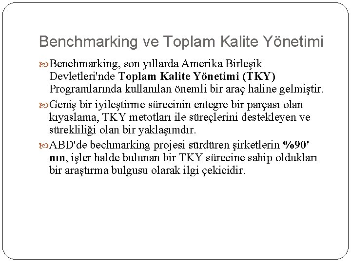 Benchmarking ve Toplam Kalite Yönetimi Benchmarking, son yıllarda Amerika Birleşik Devletleri'nde Toplam Kalite Yönetimi