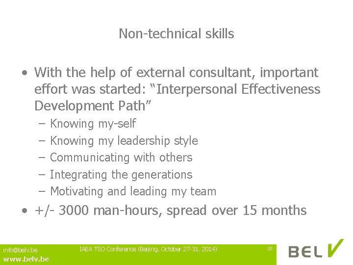 Non-technical skills • With the help of external consultant, important effort was started: “Interpersonal