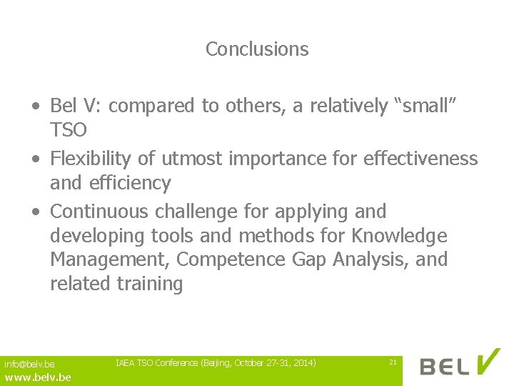 Conclusions • Bel V: compared to others, a relatively “small” TSO • Flexibility of