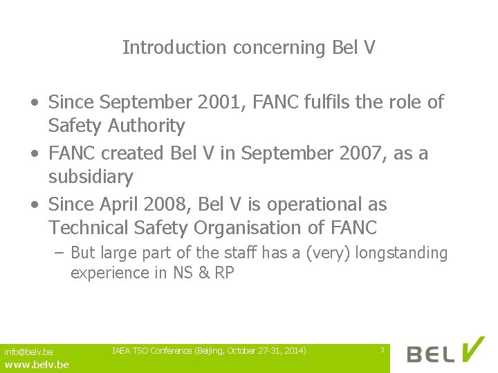 Introduction concerning Bel V • Since September 2001, FANC fulfils the role of Safety