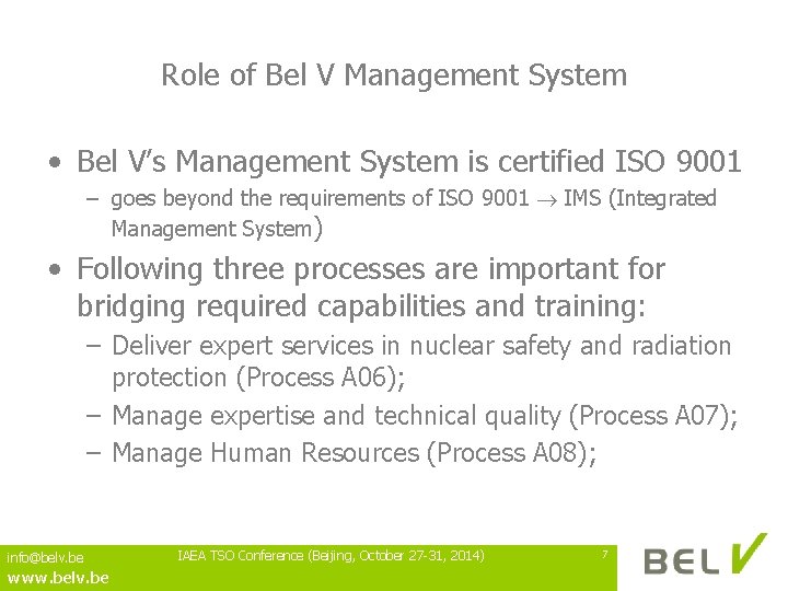 Role of Bel V Management System • Bel V’s Management System is certified ISO