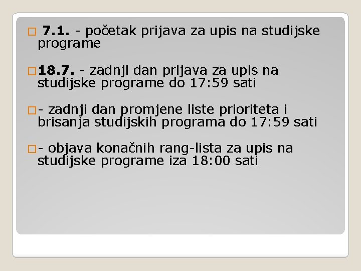 � 7. 1. - početak prijava za upis na studijske programe � 18. 7.