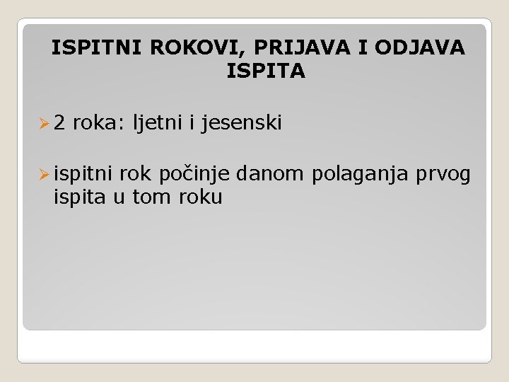 ISPITNI ROKOVI, PRIJAVA I ODJAVA ISPITA Ø 2 roka: ljetni i jesenski Ø ispitni