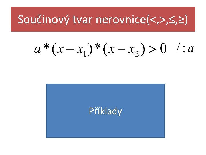 Součinový tvar nerovnice(<, >, ≤, ≥) Příklady 