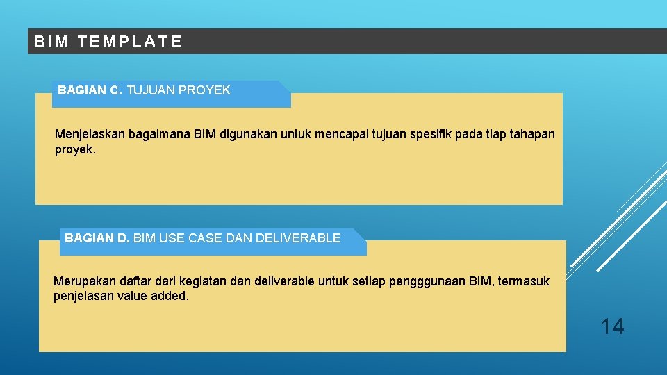 BIM TEMPLATE BAGIAN C. TUJUAN PROYEK Menjelaskan bagaimana BIM digunakan untuk mencapai tujuan spesifik