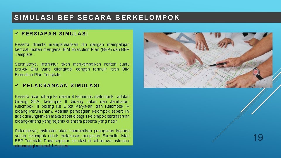 SIMULASI BEP SECARA BERKELOMPOK ü PERSIAPAN SIMULASI Peserta diminta mempersiapkan diri dengan mempelajari kembali