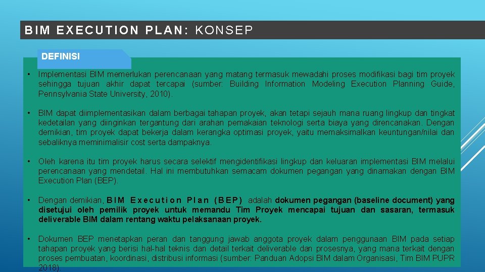 BIM EXECUTION PLAN: KONSEP DEFINISI • Implementasi BIM memerlukan perencanaan yang matang termasuk mewadahi