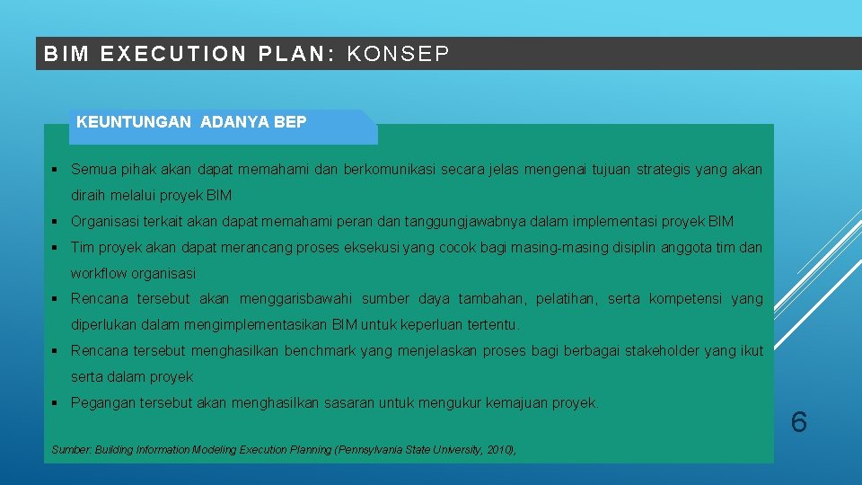 BIM EXECUTION PLAN: KONSEP KEUNTUNGAN ADANYA BEP § Semua pihak akan dapat memahami dan