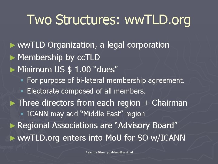 Two Structures: ww. TLD. org ► ww. TLD Organization, a legal corporation ► Membership