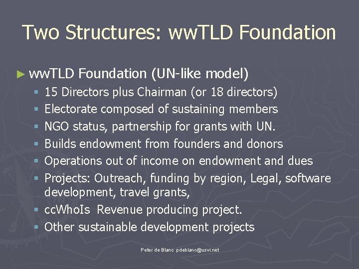 Two Structures: ww. TLD Foundation ► ww. TLD Foundation (UN-like model) 15 Directors plus