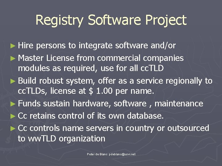 Registry Software Project ► Hire persons to integrate software and/or ► Master License from