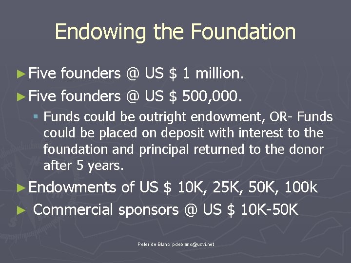 Endowing the Foundation ► Five founders @ US $ 1 million. ► Five founders