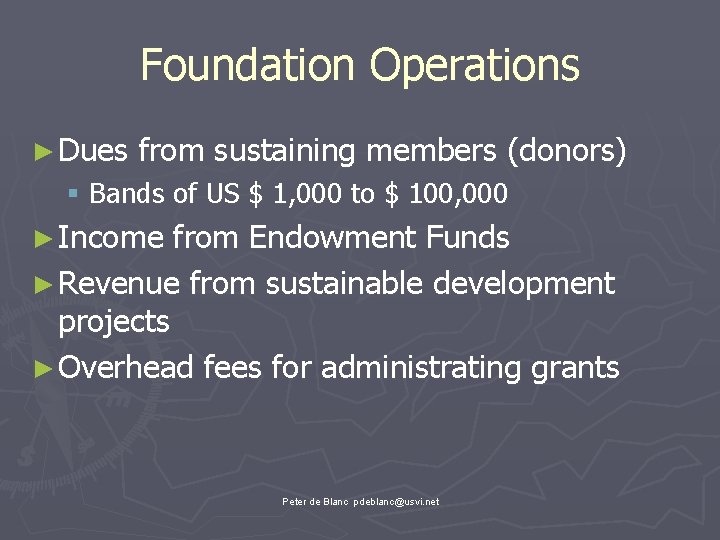Foundation Operations ► Dues from sustaining members (donors) § Bands of US $ 1,
