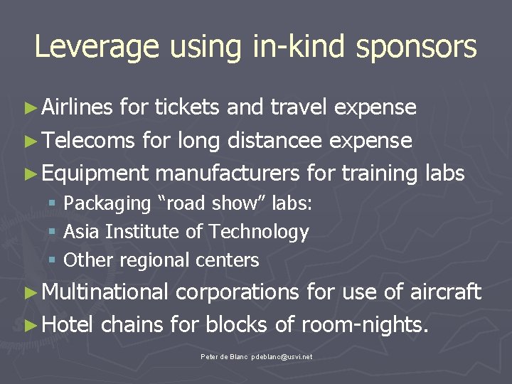 Leverage using in-kind sponsors ► Airlines for tickets and travel expense ► Telecoms for