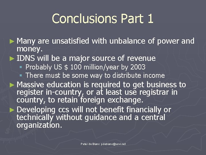 Conclusions Part 1 ► Many are unsatisfied with unbalance of power and money. ►