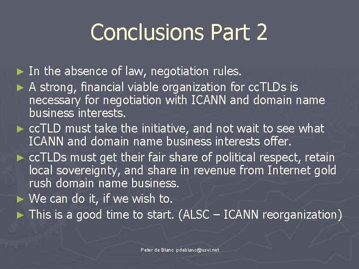 Conclusions Part 2 In the absence of law, negotiation rules. ► A strong, financial