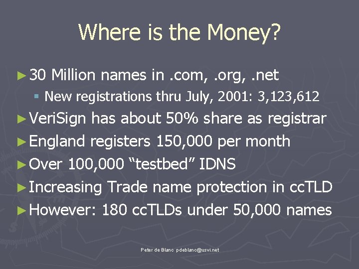 Where is the Money? ► 30 Million names in. com, . org, . net