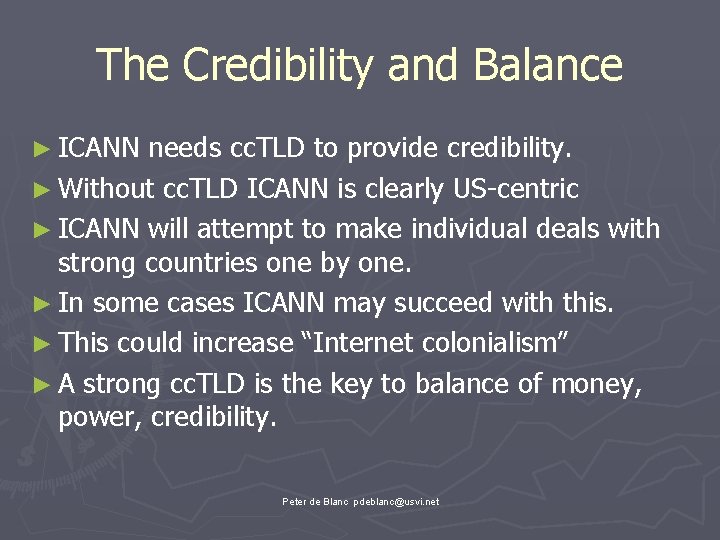 The Credibility and Balance ► ICANN needs cc. TLD to provide credibility. ► Without