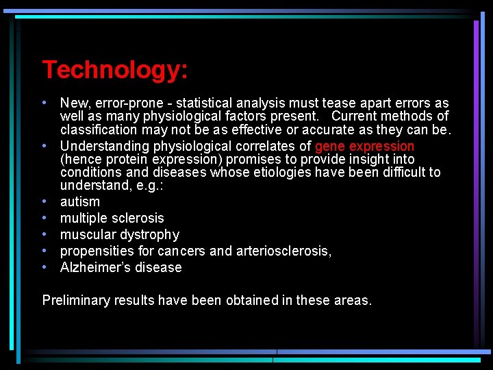 Technology: • New, error-prone - statistical analysis must tease apart errors as well as