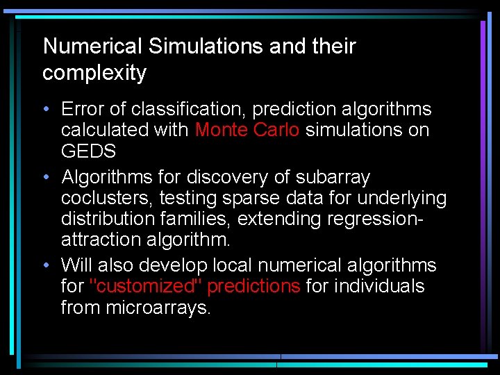 Numerical Simulations and their complexity • Error of classification, prediction algorithms calculated with Monte
