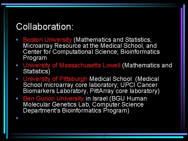 Collaboration: • Boston University (Mathematics and Statistics, Microarray Resource at the Medical School, and