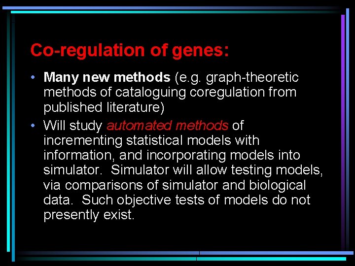 Co-regulation of genes: • Many new methods (e. g. graph-theoretic methods of cataloguing coregulation