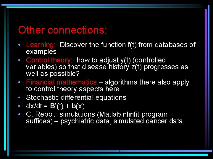 Other connections: • Learning: Discover the function f(t) from databases of examples • Control