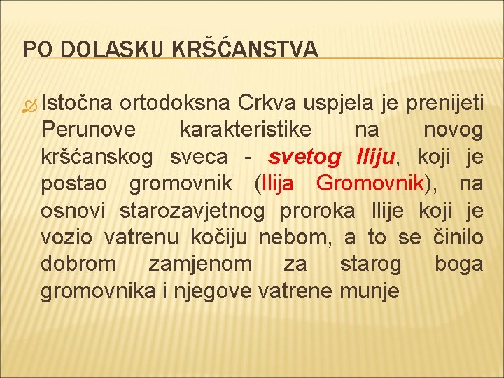 PO DOLASKU KRŠĆANSTVA Istočna ortodoksna Crkva uspjela je prenijeti Perunove karakteristike na novog kršćanskog