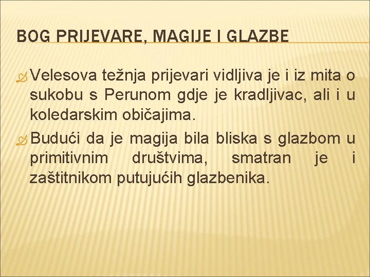 BOG PRIJEVARE, MAGIJE I GLAZBE Velesova težnja prijevari vidljiva je i iz mita o