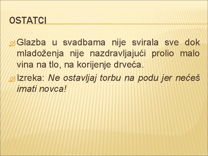 OSTATCI Glazba u svadbama nije svirala sve dok mladoženja nije nazdravljajući prolio malo vina