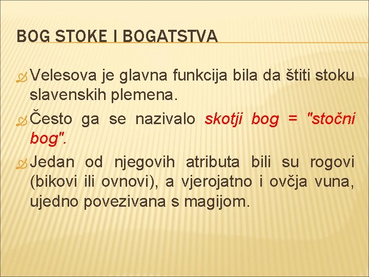 BOG STOKE I BOGATSTVA Velesova je glavna funkcija bila da štiti stoku slavenskih plemena.