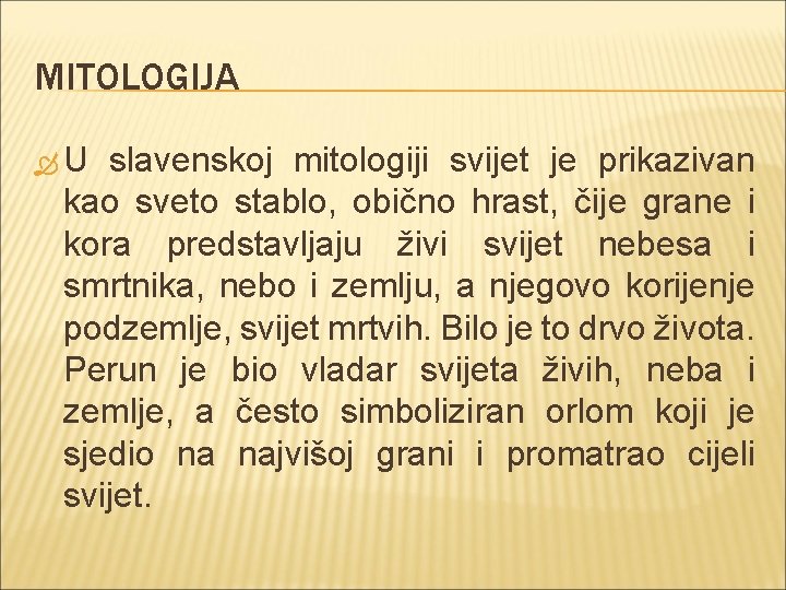 MITOLOGIJA U slavenskoj mitologiji svijet je prikazivan kao sveto stablo, obično hrast, čije grane