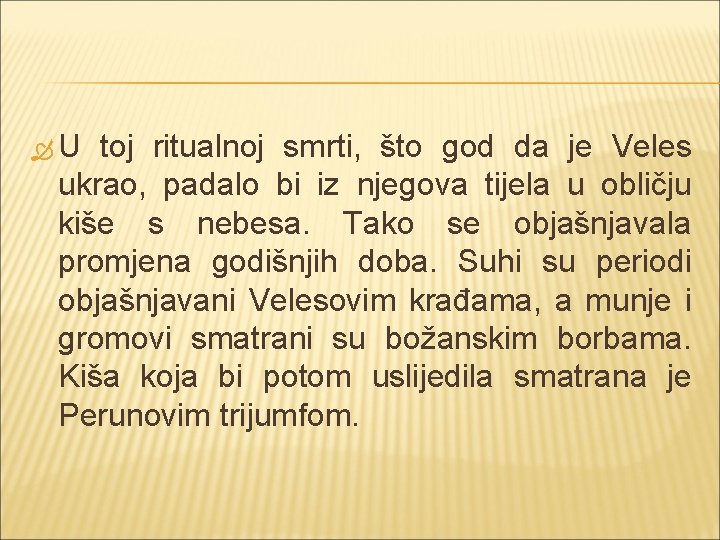  U toj ritualnoj smrti, što god da je Veles ukrao, padalo bi iz