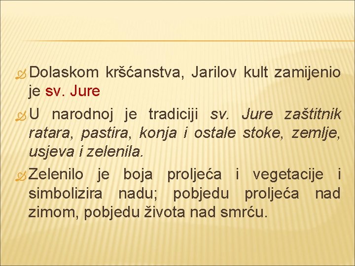  Dolaskom kršćanstva, Jarilov kult zamijenio je sv. Jure U narodnoj je tradiciji sv.