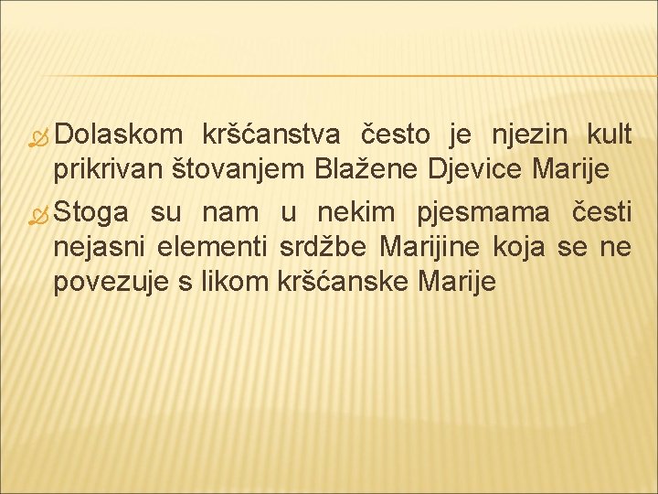  Dolaskom kršćanstva često je njezin kult prikrivan štovanjem Blažene Djevice Marije Stoga su