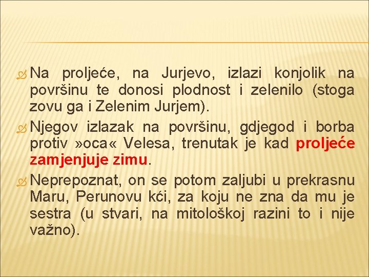  Na proljeće, na Jurjevo, izlazi konjolik na površinu te donosi plodnost i zelenilo