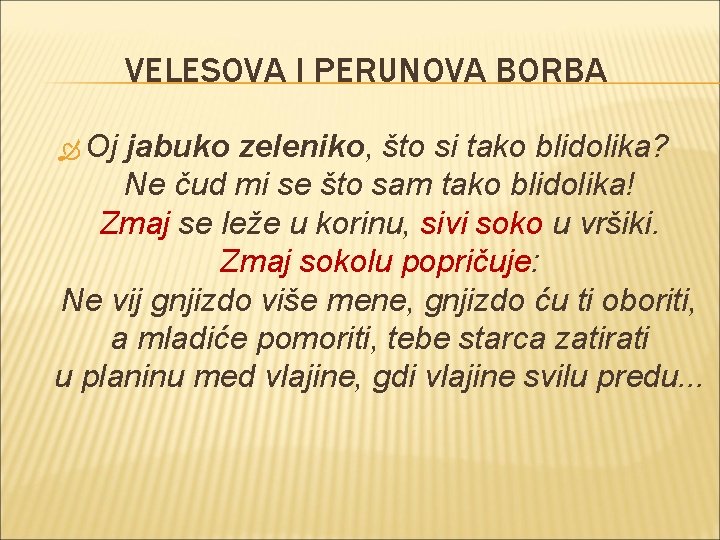 VELESOVA I PERUNOVA BORBA Oj jabuko zeleniko, što si tako blidolika? Ne čud mi