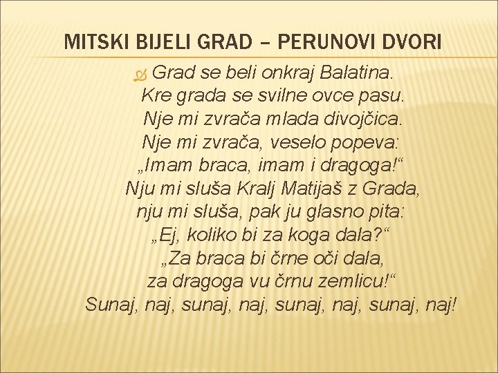 MITSKI BIJELI GRAD – PERUNOVI DVORI Grad se beli onkraj Balatina. Kre grada se