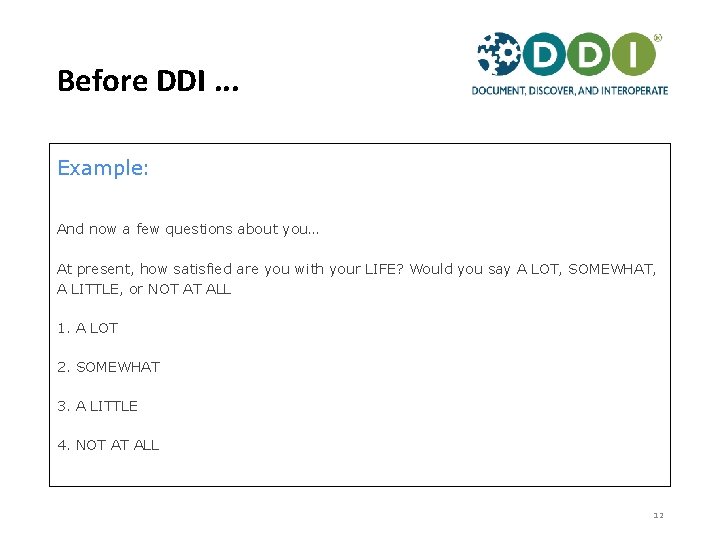 Before DDI. . . Example: And now a few questions about you… At present,