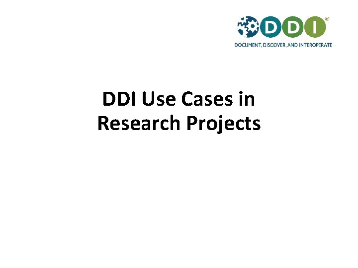 DDI Use Cases in Research Projects 