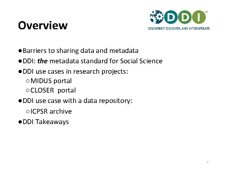 Overview ●Barriers to sharing data and metadata ●DDI: the metadata standard for Social Science