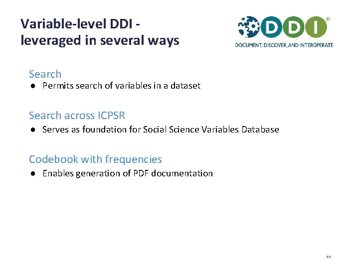 Variable-level DDI leveraged in several ways Search ● Permits search of variables in a