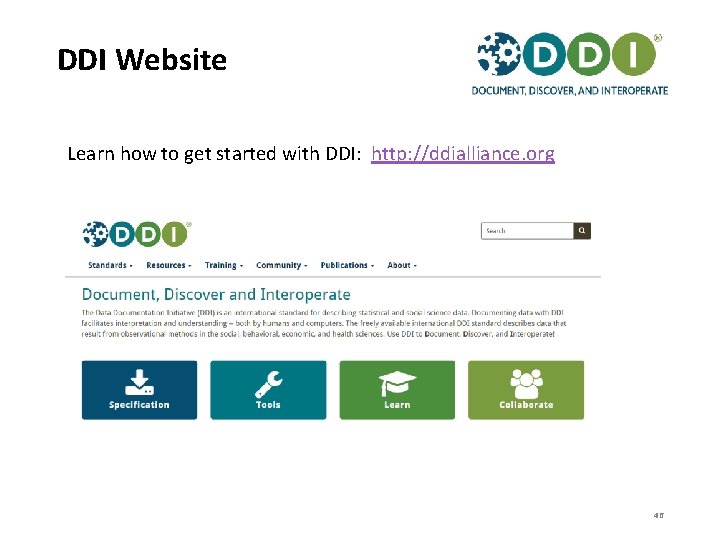 DDI Website Learn how to get started with DDI: http: //ddialliance. org 46 