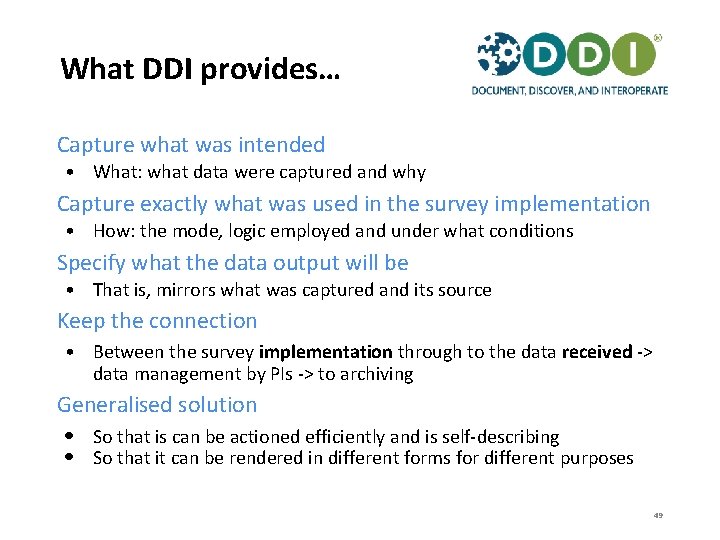 What DDI provides… Capture what was intended • What: what data were captured and