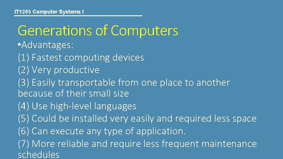 IT 1205 Computer Systems I Generations of Computers • Advantages: (1) Fastest computing devices