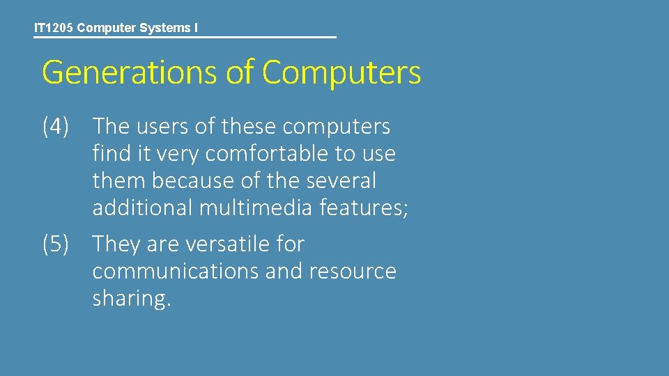 IT 1205 Computer Systems I Generations of Computers (4) The users of these computers