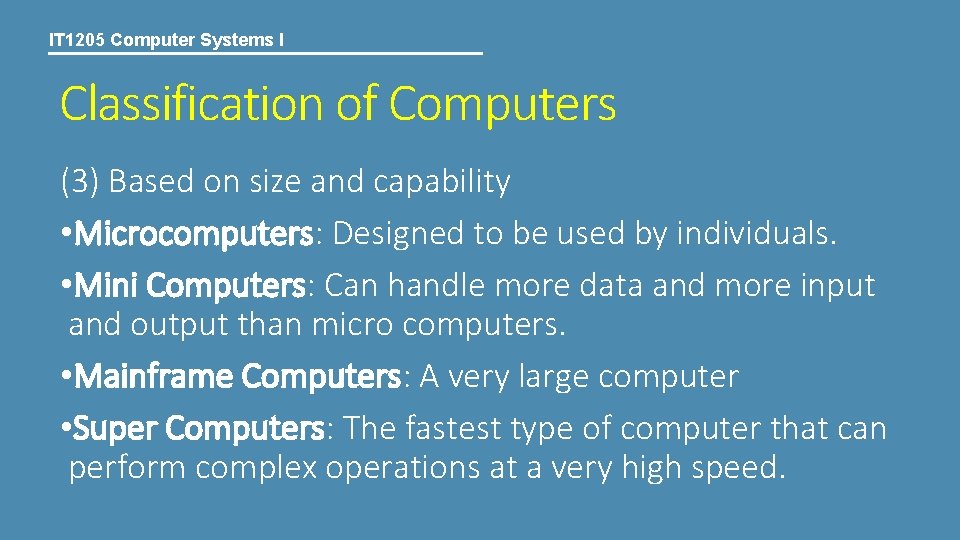 IT 1205 Computer Systems I Classification of Computers (3) Based on size and capability