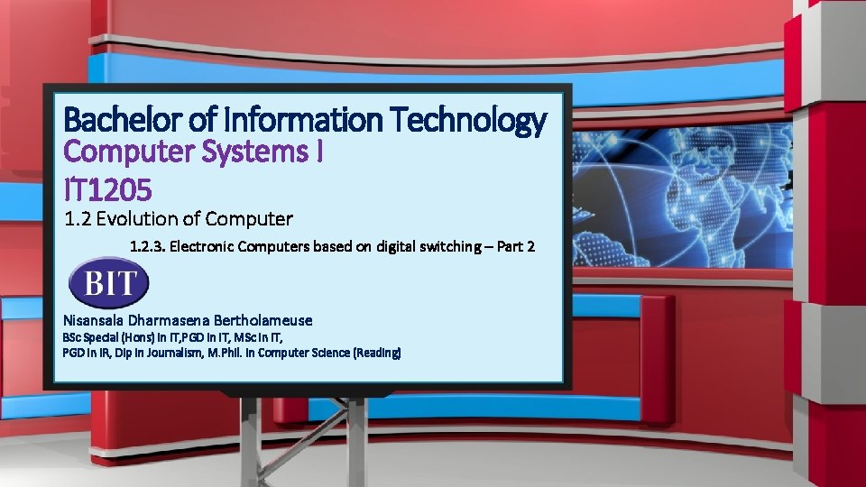 Bachelor of Information Technology Computer Systems I IT 1205 1. 2 Evolution of Computer
