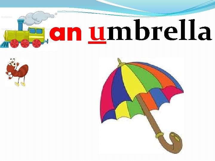 an umbrella 